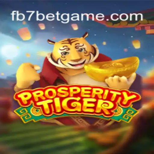 Explore the Thrilling World of ProsperityTiger: The Ultimate Gaming Experience at FB7.bet Oficial